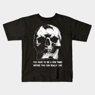 You have to die a few times before you can really live Bukowski quote Kids T-Shirt